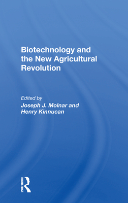 Biotechnology and the New Agricultural Revolution - Molnar, Joseph J