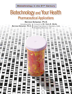 Biotechnology and Your Health: Pharmaceutical Applications