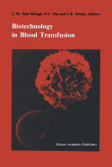 Biotechnology in Blood Transfusion: Proceedings of the Twelfth Annual Symposium on Blood Transfusion, Groningen 1987, Organized by the Red Cross Blood Bank Groningen-Drenthe