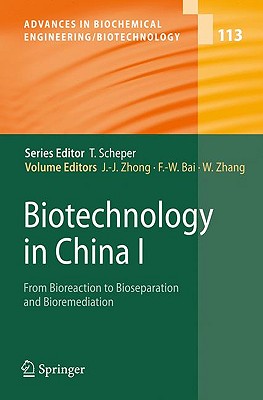Biotechnology in China I: From Bioreaction to Bioseparation and Bioremediation - Zhong, Jian-Jiang (Editor), and Bai, Feng-Wu (Editor), and Zhang, Wei (Editor)