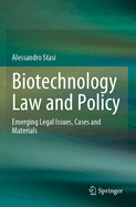 Biotechnology Law and Policy: Emerging Legal Issues, Cases and Materials