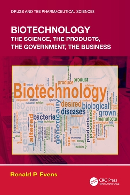 Biotechnology: the Science, the Products, the Government, the Business - Evens, Ronald P