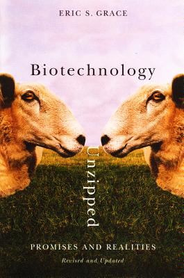 Biotechnology Unzipped: Promises and Realities - Grace, Eric S