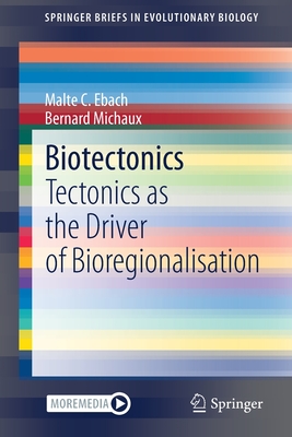 Biotectonics: Tectonics as the Driver of Bioregionalisation - Ebach, Malte C, and Michaux, Bernard