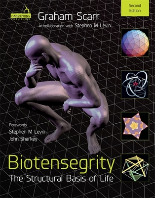 Biotensegrity: The Structural Basis of Life 2nd Edition - Scarr, Graham Melvin