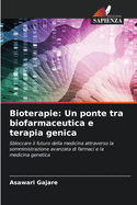 Bioterapie: Un ponte tra biofarmaceutica e terapia genica