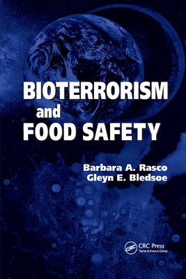 Bioterrorism and Food Safety - Rasco, Barbara A., and Bledsoe, Gleyn E.