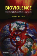 Bioviolence: Preventing Biological Terror and Crime