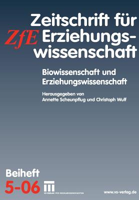Biowissenschaft Und Erziehungswissenschaft: Zeitschrift Fur Erziehungswissenschaft. Beiheft 5/2006 - Scheunpflug, Annette (Editor), and Wulf, Christoph (Editor)