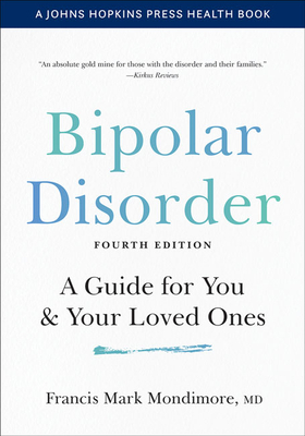 Bipolar Disorder: A Guide for You and Your Loved Ones - Mondimore, Francis Mark