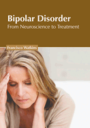 Bipolar Disorder: From Neuroscience to Treatment