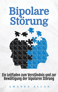 Bipolare Strung: Ein Leitfaden zum Verstndnis und zur Bewltigung der bipolaren Strung