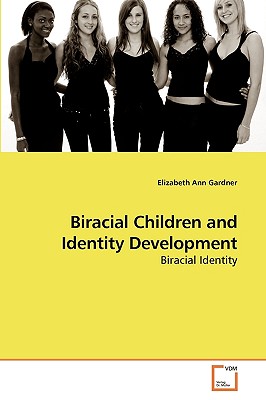 Biracial Children and Identity Development - Gardner, Elizabeth Ann