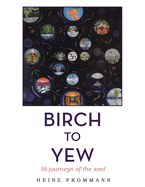 Birch to Yew: 16 journeys of the soul