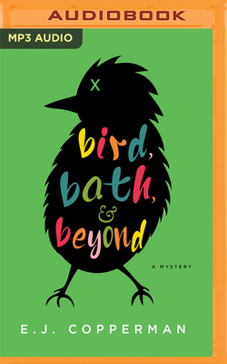 Bird, Bath, and Beyond: A Mystery - Copperman, E J, and Pressley, Brittany (Read by)