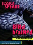 Bird Brained: A Rachel Porter Mystery - Speart, Jessica