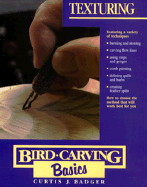 Bird Carving Basics: Texturing - Badger, Curtis J.