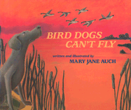 Bird Dogs Can't Fly - Auch, Mary Jane