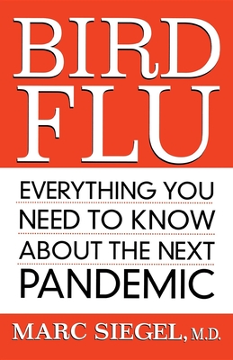 Bird Flu: Everything You Need to Know about the Next Pandemic - Siegel, Marc