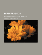 Bird Friends: A Complete Bird Book for Americans