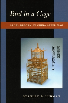 Bird in a Cage: Legal Reform in China After Mao - Lubman, Stanley B
