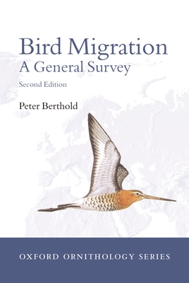 Bird Migration: A General Survey - Berthold, Peter, and Bauer, Hans-Gnther (Translated by), and Westhead, Valarie (Translated by)