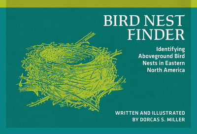 Bird Nest Finder: Identifying Aboveground Bird Nests in Eastern North America - Miller, Dorcas S