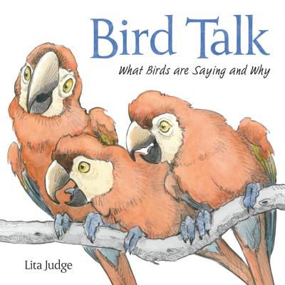 Bird Talk: What Birds Are Saying and Why - 