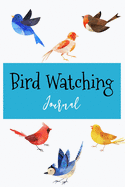 Bird Watching Journal: Bird Watching Log Book Life List and Birders Diary
