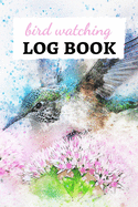 Bird Watching Log Book: Checklist Book / Notebook / Diary, Unique Gift For Birders And Bird Watchers