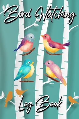 Bird Watching Log Book: Gifts For Birdwatchers Birdwatching Lovers Log Wildlife Birds, List Species Seen Bird Watching Notebook Great Book For Adults And Kids (Hobbies) - Millie Zoes