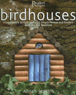 Birdhouses: From Castles to Cottages - 20 Simple Homes and Feeders to Make in a Weekend - Jenkins, Alison
