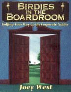 Birdies in the Boardroom: Golfing Your Way Up the Corporate Ladder