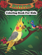 Birds Coloring Book for Kids: Bird Coloring Book for Kids Ages 2-4, 4-8, Cute Birds Coloring Pages For Fun And Activity With Kids