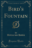 Bird's Fountain (Classic Reprint)