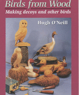 Birds from Wood: Making Decoys and Other Birds