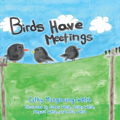 Birds Have Meetings - Mangaoang-Welsh, Cathy