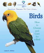 Birds: How to Choose and Care for a Bird