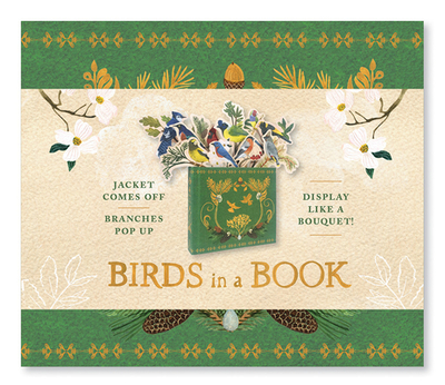 Birds in a Book (Uplifting Editions): Jacket Comes Off. Branches Pop Up. Display Like a Bouquet! - Earle, Lesley (Text by)