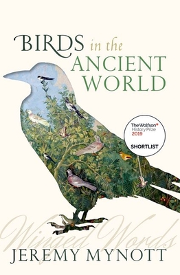Birds in the Ancient World: Winged Words - Mynott, Jeremy