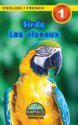 Birds / Les oiseaux: Bilingual (English / French) (Anglais / Franais) Animals That Make a Difference! (Engaging Readers, Level 1) - Lee, Ashley, and Roumanis, Alexis (Editor)