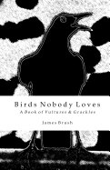 Birds Nobody Loves: A Book of Vultures & Grackles