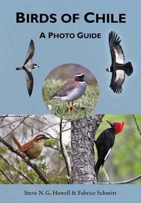 Birds of Chile: A Photo Guide - Howell, Steve N. G., and Schmitt, Fabrice