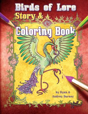 Birds of Lore: Story & Coloring Book - Durney, Ryan