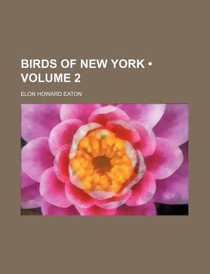 Birds of New York; Volume 2 - Eaton, Elon Howard