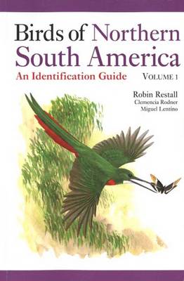 Birds of Northern South America Volume 1: Species Accounts: An Identification Guide - Restall, Robin, and Rodner, Clemencia, and Lentino, Miguel