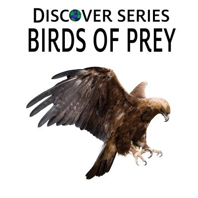 Birds of Prey: Discover Series Picture Book for Children - Publishing, Xist