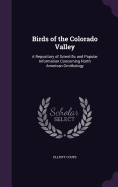 Birds of the Colorado Valley: A Repository of Scientific and Popular Information Concerning North American Ornithology