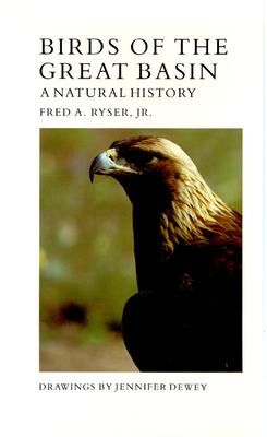 Birds of the Great Basin: A Natural History - Ryser, Fred A
