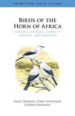Birds of the Horn of Africa: Ethiopia, Eritrea, Djibouti, Somalia, and Socotra - Redman, Nigel, and Stevenson, Terry, and Fanshawe, John